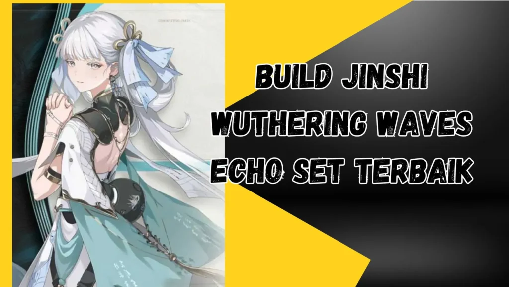 Build Jinshi Wuthering Waves echo set terbaik - mshelc.org
